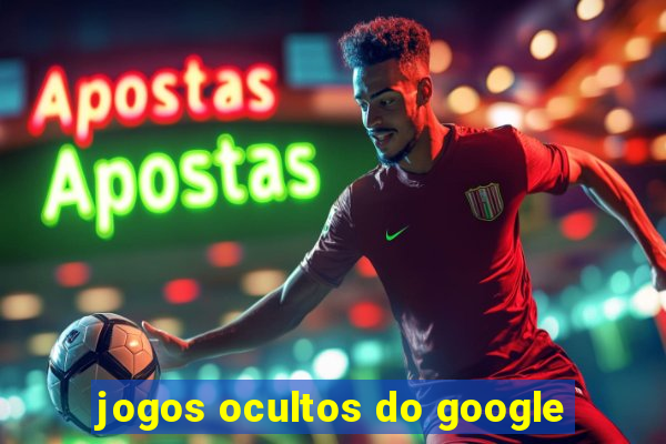 jogos ocultos do google